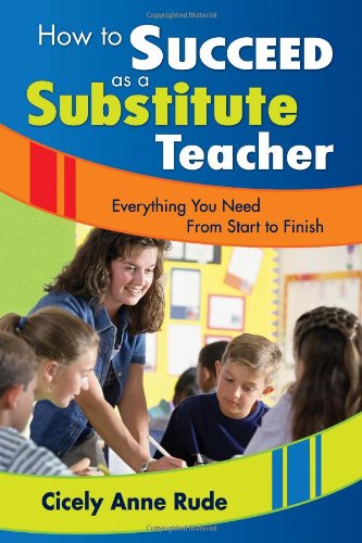 How to Succeed As a Substitute Teacher: Everything You Need from Start to Finish Education & Training