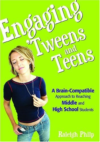 Engaging 'tweens and Teens: A Brain-compatible Approach to Reaching Middle And High School Students Education & Training