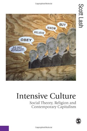Intensive Culture: Social Theory, Religion and Contemporary Capitalism: Social Theory, Religion & Contemporary Capitalism (Theory, Culture & Society) Philosophy