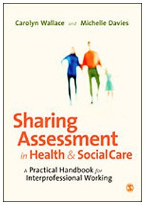 Sharing Assessment in Health and Social Care: A Practical Handbook for Interprofessional Working Medicine