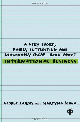 A Very Short, Fairly Interesting and Reasonably Cheap Book about International Business (Very Short, Fairly Interesting & Cheap Books) Business, Finance & Career