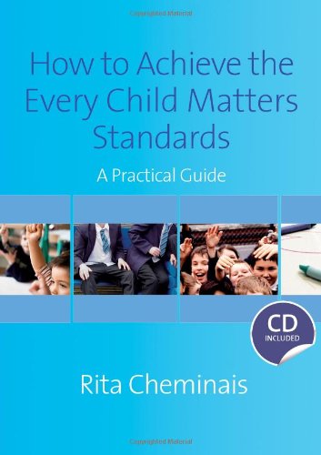 How to Achieve the Every Child Matters Standards: A Practical Guide Law