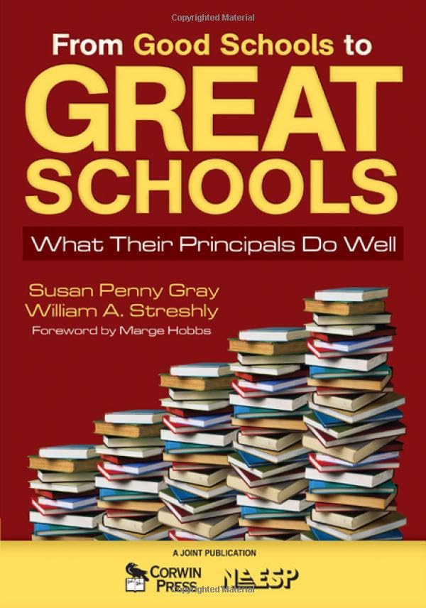 From Good Schools to Great Schools: What Their Principals Do Well Education & Training