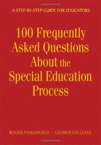 100 Frequently Asked Questions About Special Education: A Step-by-Step Guide for Educators Education & Training