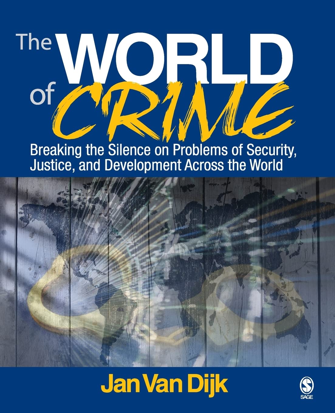 The World of Crime: Breaking the Silence on Problems of Security, Justice and Development Across the World Law