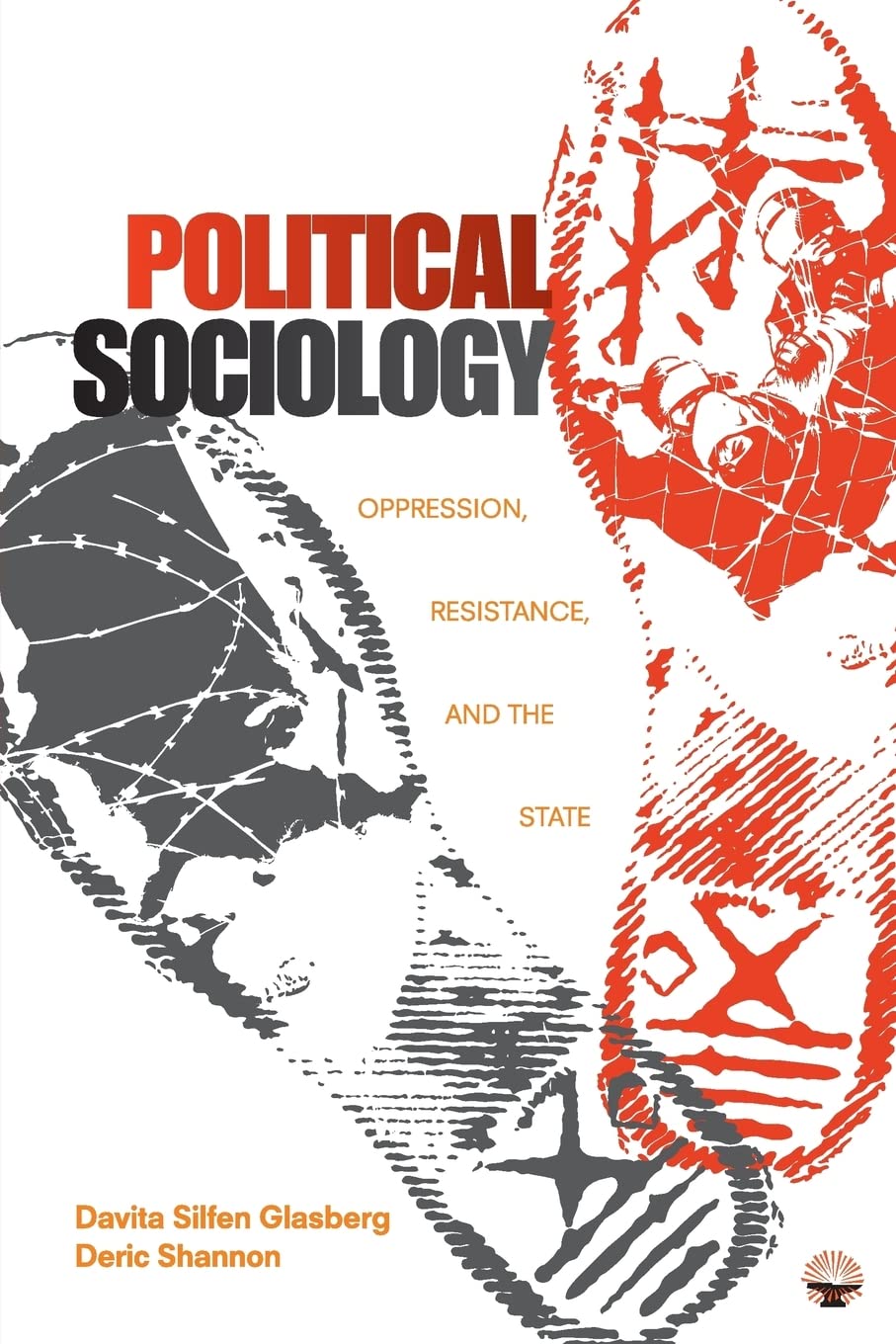 Political Sociology: Oppression, Resistance, and the State Social Sciences