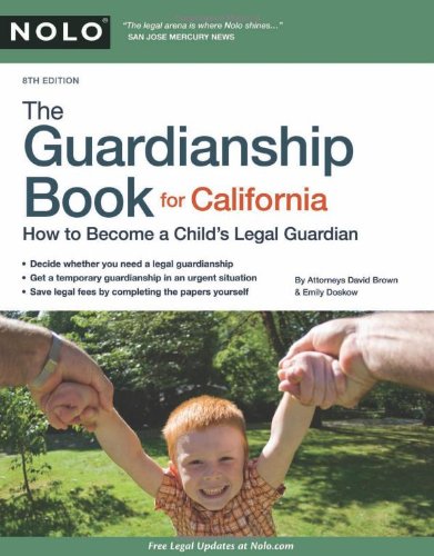 The Guardianship Book for California: How to Become a Child's Legal Guardian Law