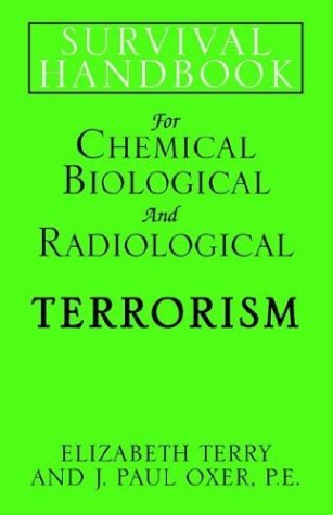 Survival Handbook: For Chemical Biological and Radiological Terrorism Reference Books