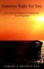 Someone Right for You: 21st Century Strategies for Finding Your Special Someone Partnership & Love