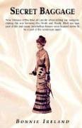 Secret Baggage: A Time of Lincoln, When the Beautiful Antebellum Mansions of the Deep South Were Destroyed, and Changed the Face of New Orleans Forever Contemporary literature Books
