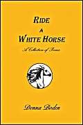 Ride a White Horse: A Collection of Poems Poetry