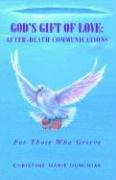 God's Gift of Love: After-Death Communications: For Those Who Grieve Death & Mourning