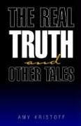 The Real Truth And Other Tales Essays & Short Stories