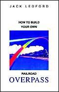 How to Build Your Own Railroad Overpass Memories