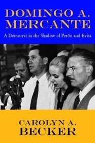 A Domingo Mercante: A Democrat in the Shadow of Perón And Evita book