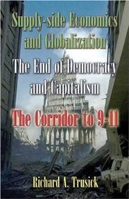 Supply-side Economics And Globalization: The End Of Democracy And Capitalism - The Corridor To 9-11 Politics & History