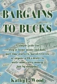 Bargains to Bucks: A Simple Guide for Stay-At-Home Mons & Dads, Part-Time Workers, Bored Retirees, or Anyone With a Desire to Make Some Extra Money, Just by Shoipping! Hobbies & Crafts