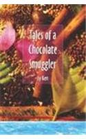 Tales Of A Chocolate Smuggler Essays & Short Stories