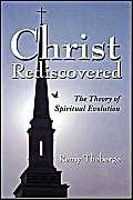 Christ Rediscovered: The Theory Of Spiritual Evolution Philosophy