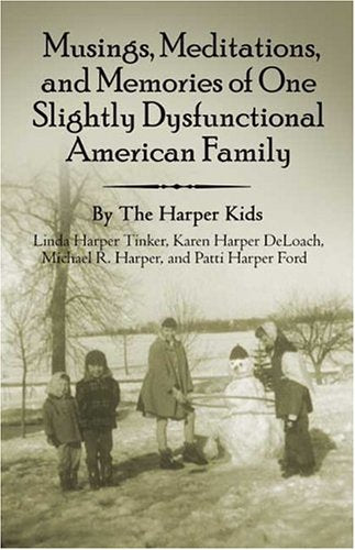 Musings, Meditations, And Memories Of One Slightly Dysfunctional American Family Memories