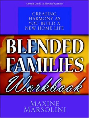 Blended Families Workbook: Creating Harmony as You Build a New Home Life Religion & Esotericism