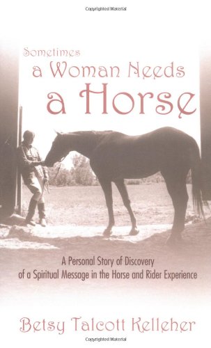 Sometimes A Woman Needs A Horse Memories