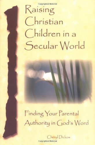 Raising Christian Children In A Secular World: Finding Your Parental Authority in God's World Religion & Esotericism
