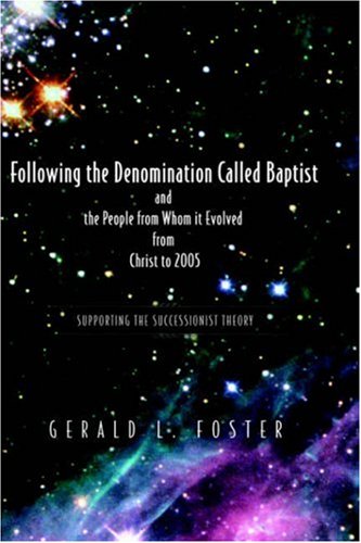 Following the Denomination Called Baptist And the People from Whom It Evolved from Christ to 2003 Religion & Esotericism