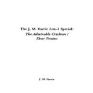 The J. M. Barrie 2-In-1 Special: The Admirable Crichton / Dear Brutus Books