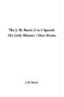 The J. M. Barrie 2-In-1 Special: The Little Minister / Dear Brutus Books
