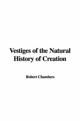 Vestiges of the Natural History of Creation Natural Sciences