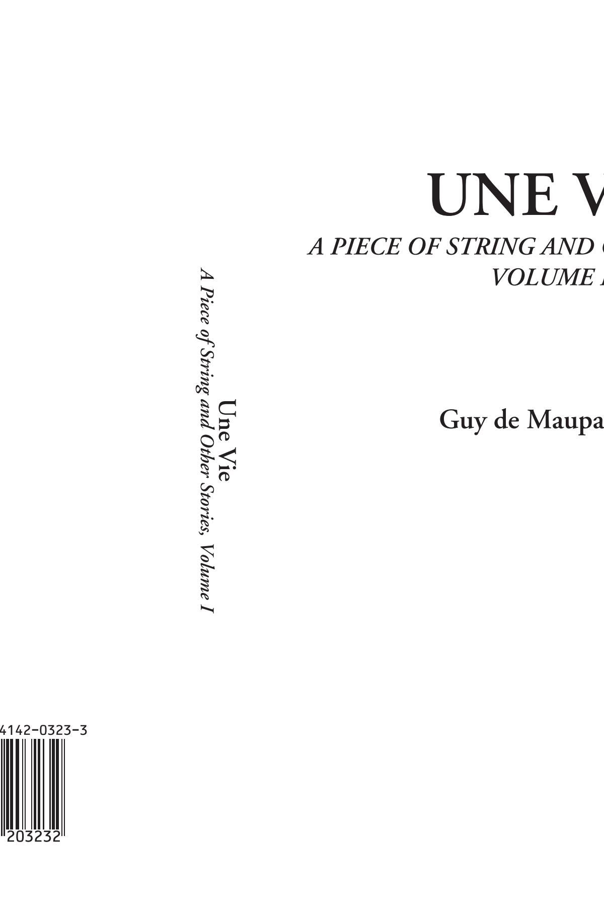 Une Vie (A Piece of String and Other Stories, Volume I) Essays & Short Stories