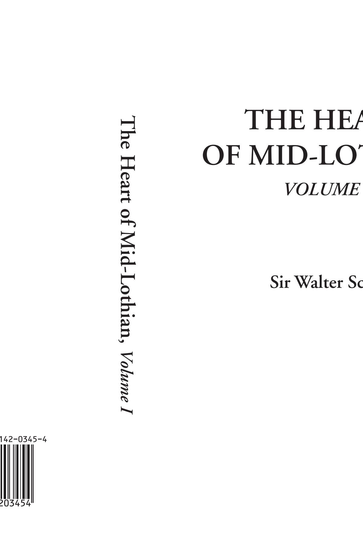 The Heart of Mid-Lothian, Volume 1 Classics