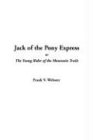 Jack of the Pony Express, or the Young Rider of the Mountain Trails Historical Fiction