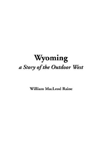 Wyoming A Story Of The Outdoor West Contemporary literature