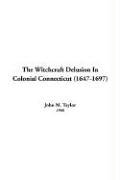 The Witchcraft Delusion In Colonial Connecticut 1647-1697 Contemporary literature