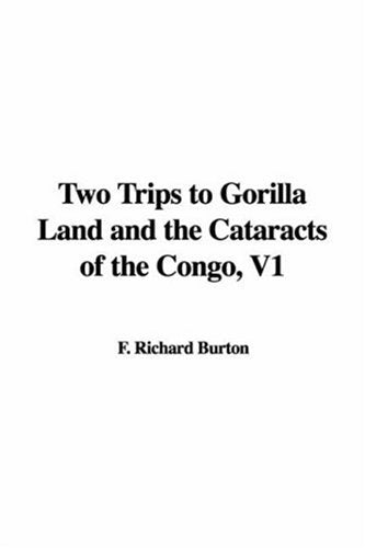 Two Trips to Gorilla Land and the Cataracts of the Congo, V1 book