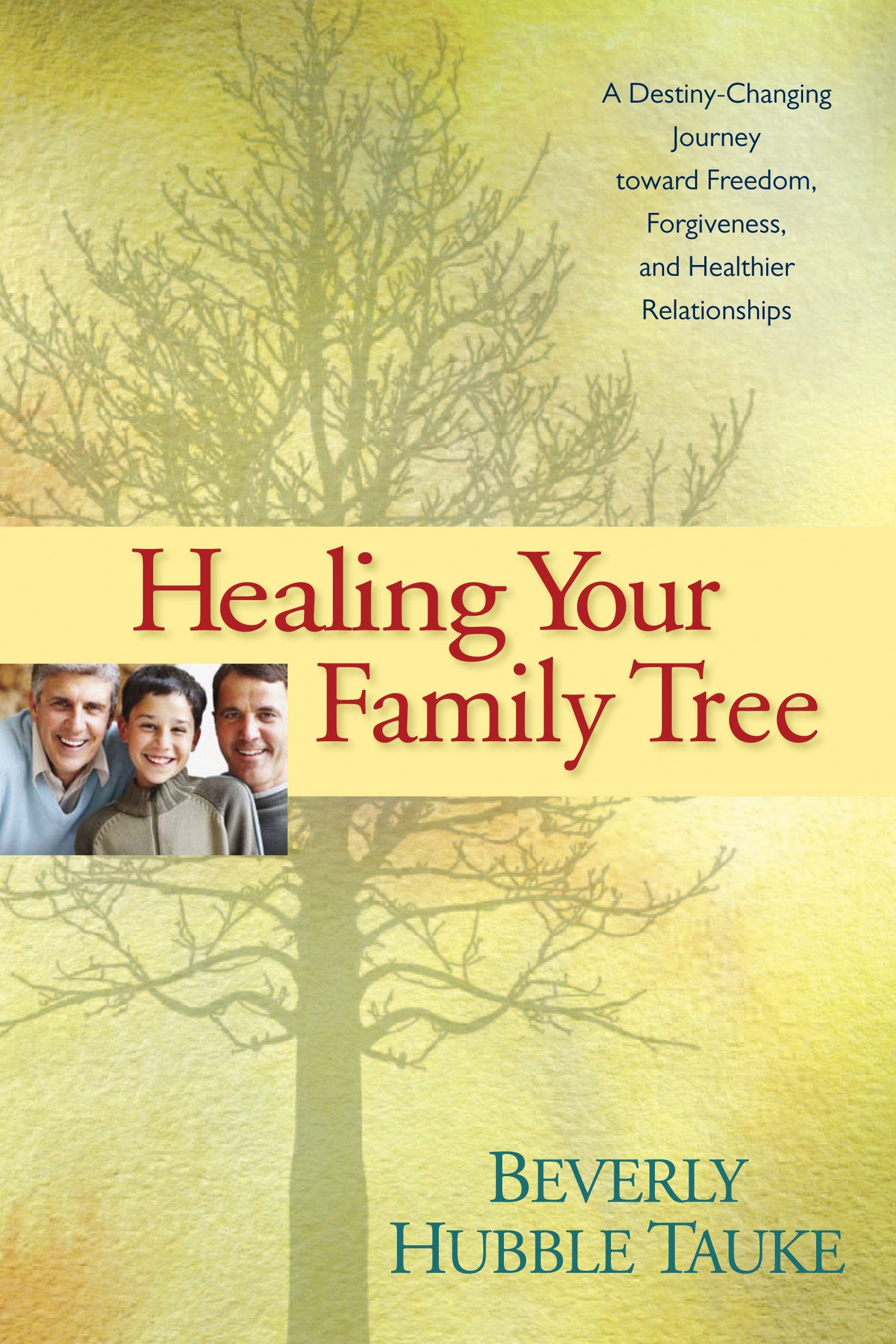 Healing Your Family Tree: A Destiny-Changing Journey Toward Freedom, Forgiveness, and Healthier Relationships Religion & Esotericism