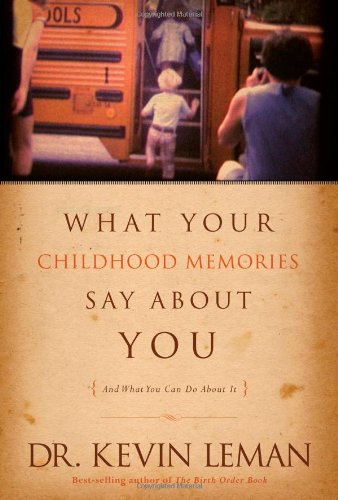 What Your Childhood Memories Say About You . . . And What Yo Psychology