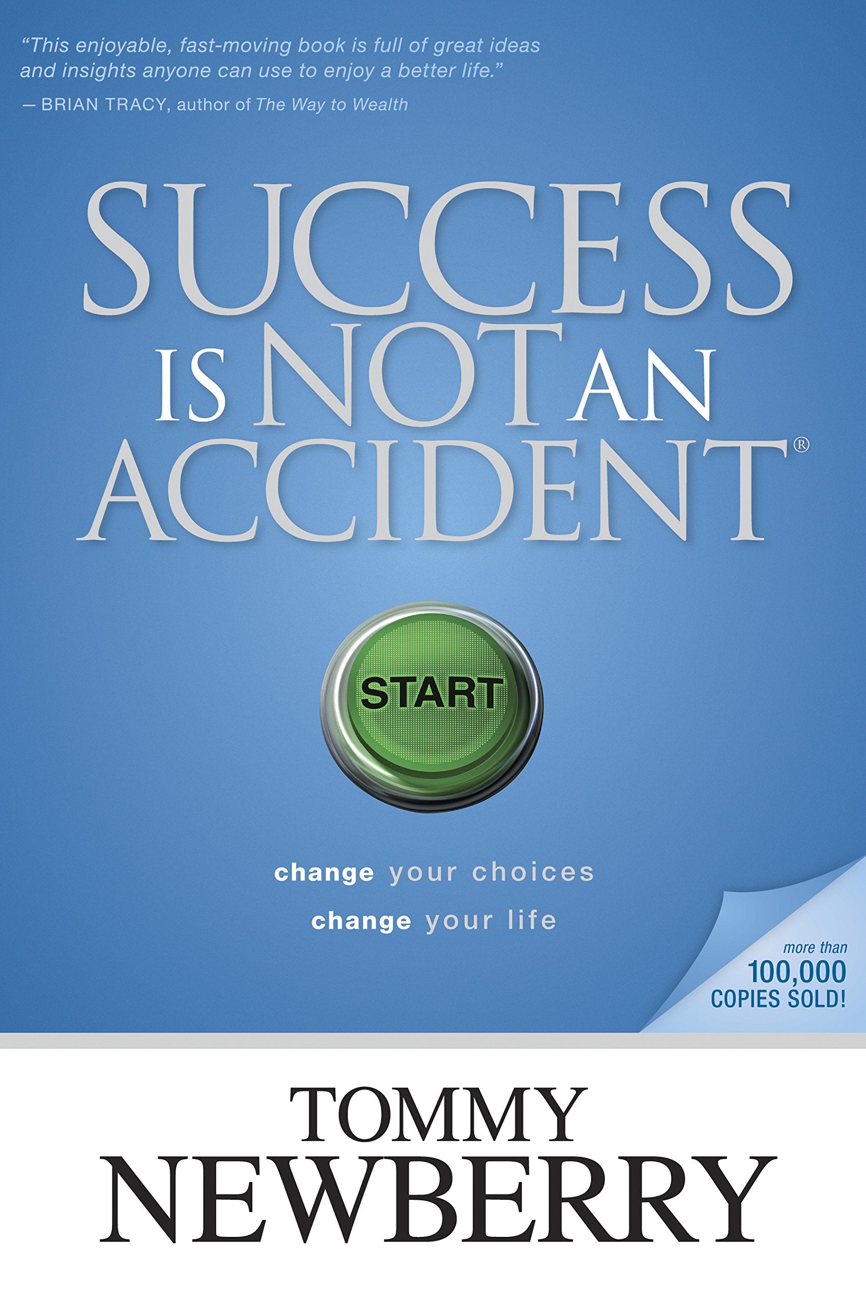 Success Is Not an Accident: Change Your Choices; Change Your Life Business, Finance & Career