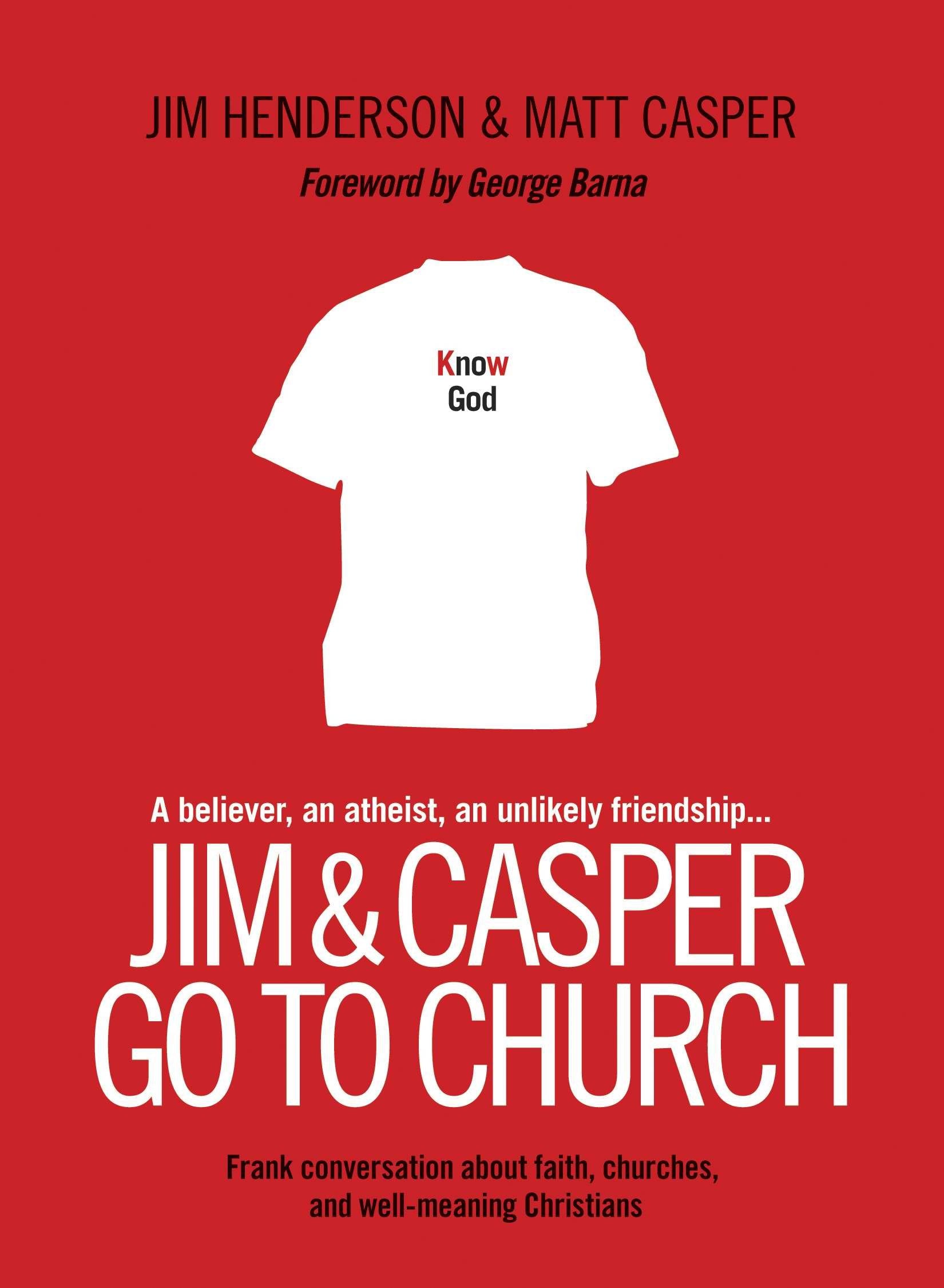 Jim and Casper Go to Church: Frank Conversation about Faith, Churches, and Well-Meaning Christians Philosophy