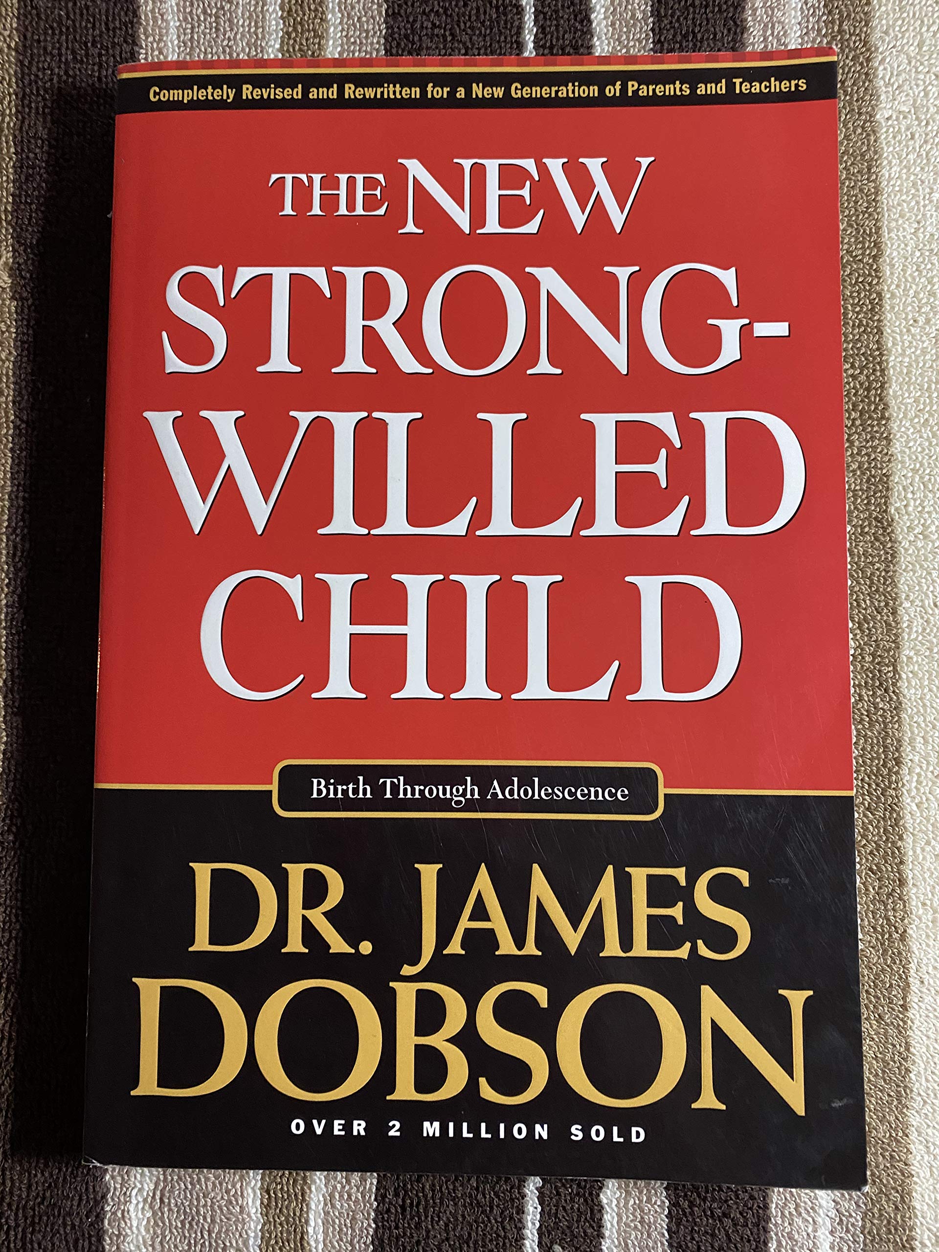 The New Strong-willed Child: Birth Through Adolescence Parents & Children
