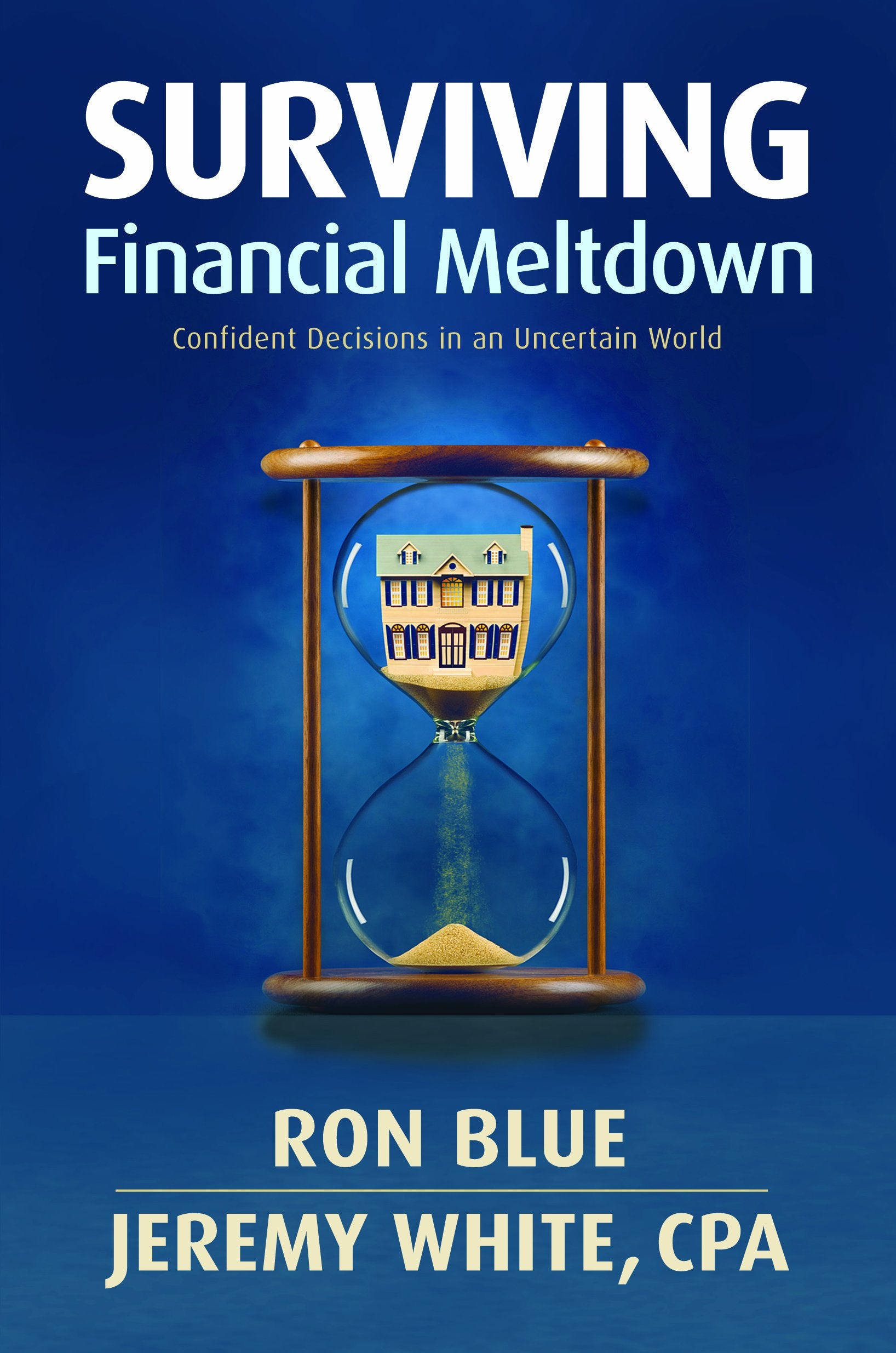 Surviving Financial Meltdown: Confident Decisions in an Uncertain World Business, Finance & Career