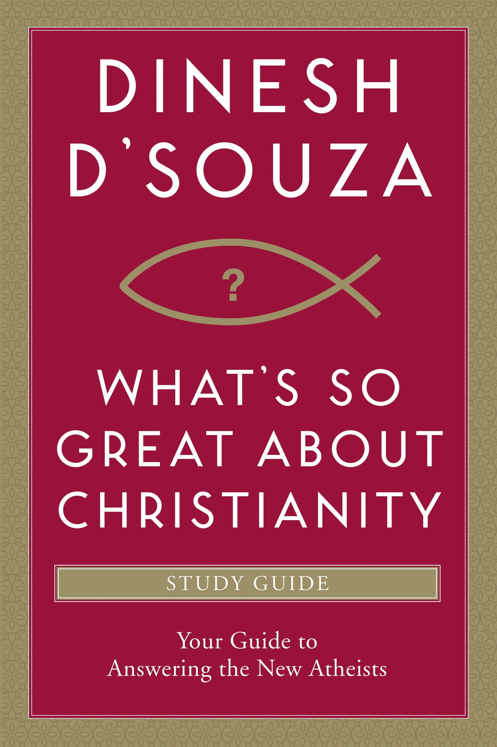 What's So Great About Christianity: Your Guide to Answering the New Atheists book