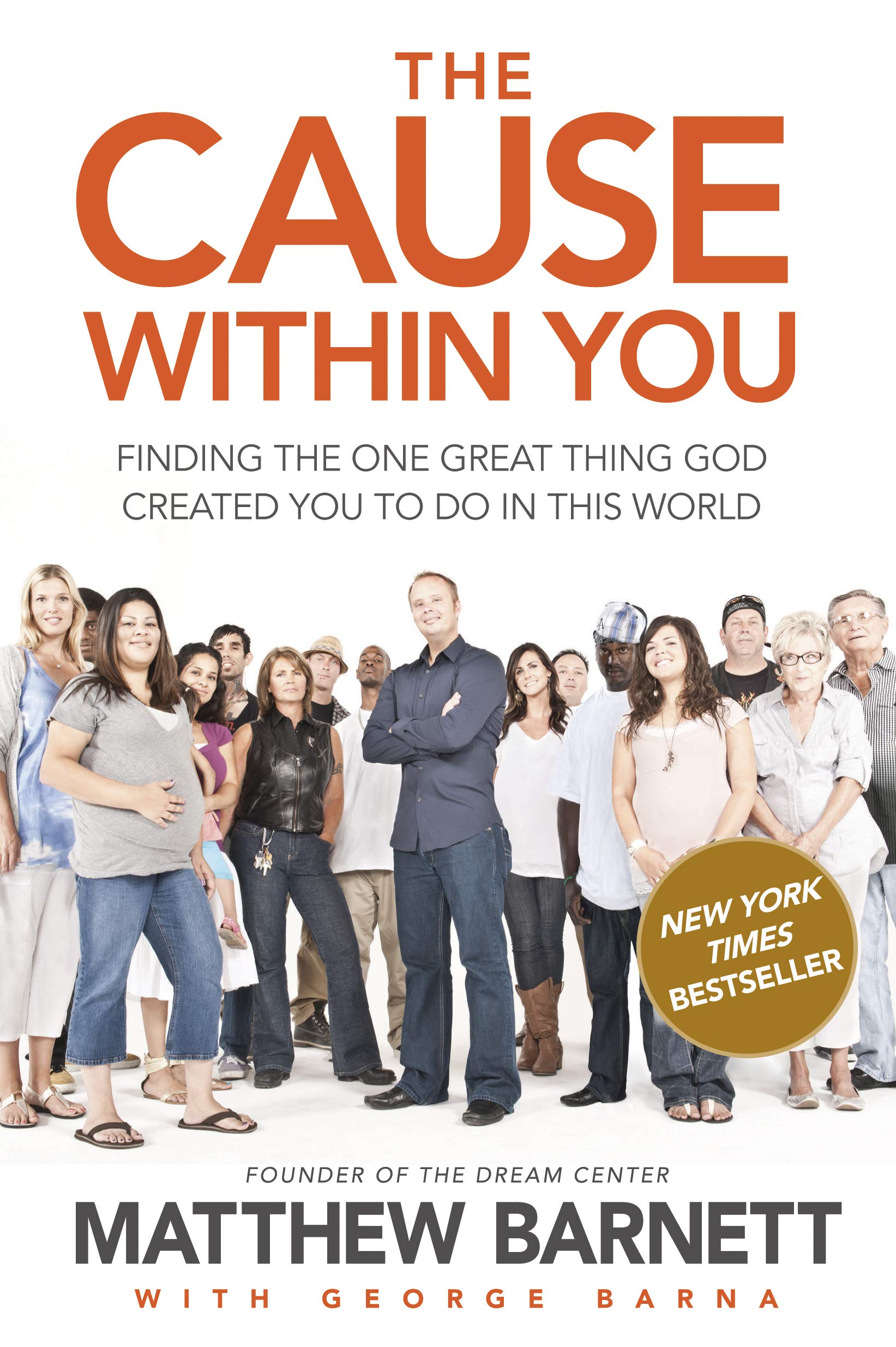 The Cause Within You: Finding the One Great Thing You Were Created to Do in This World Social Sciences