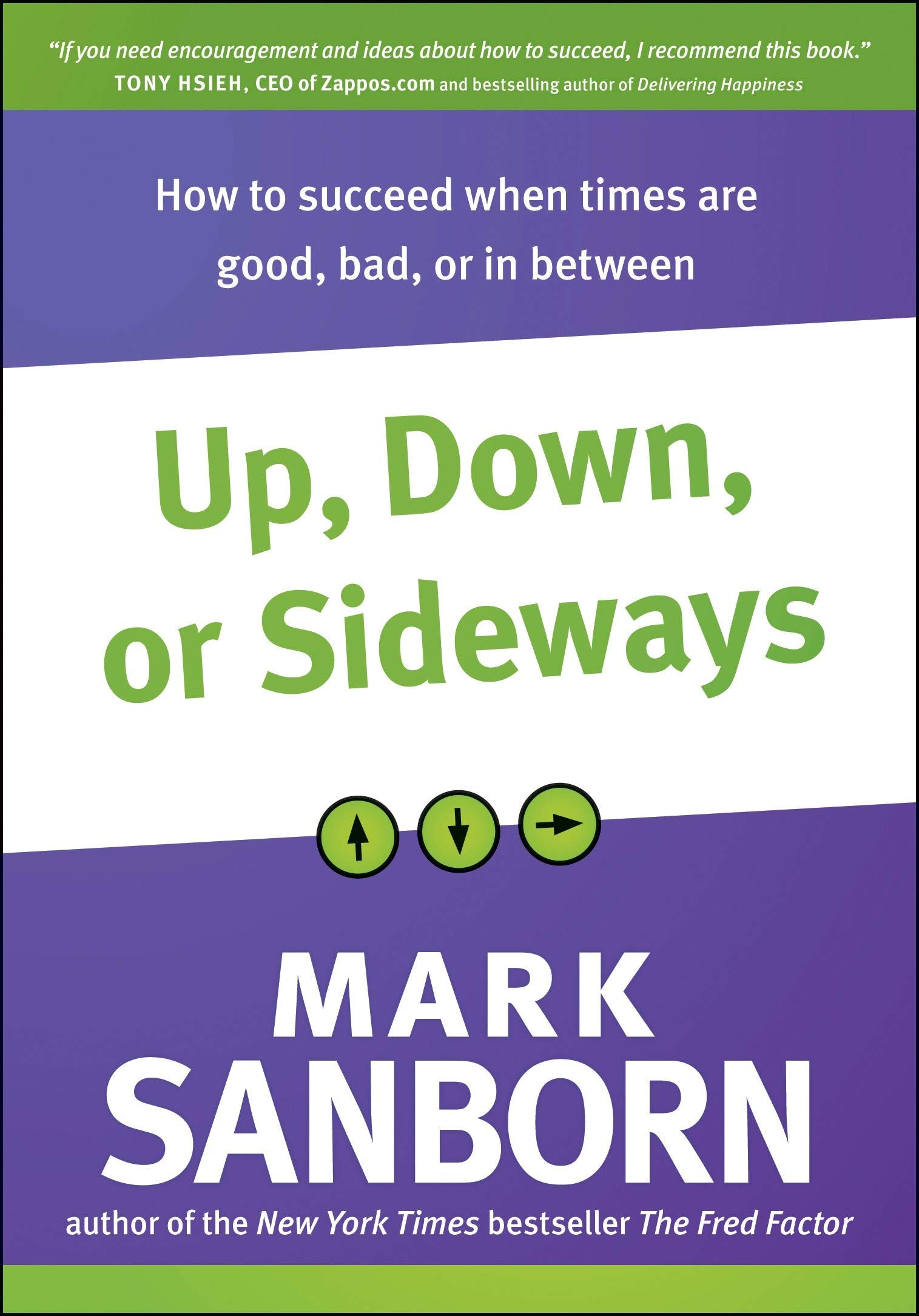 Up, Down, or Sideways: How to Succeed When Times Are Good, Bad, or in Between Business, Finance & Career