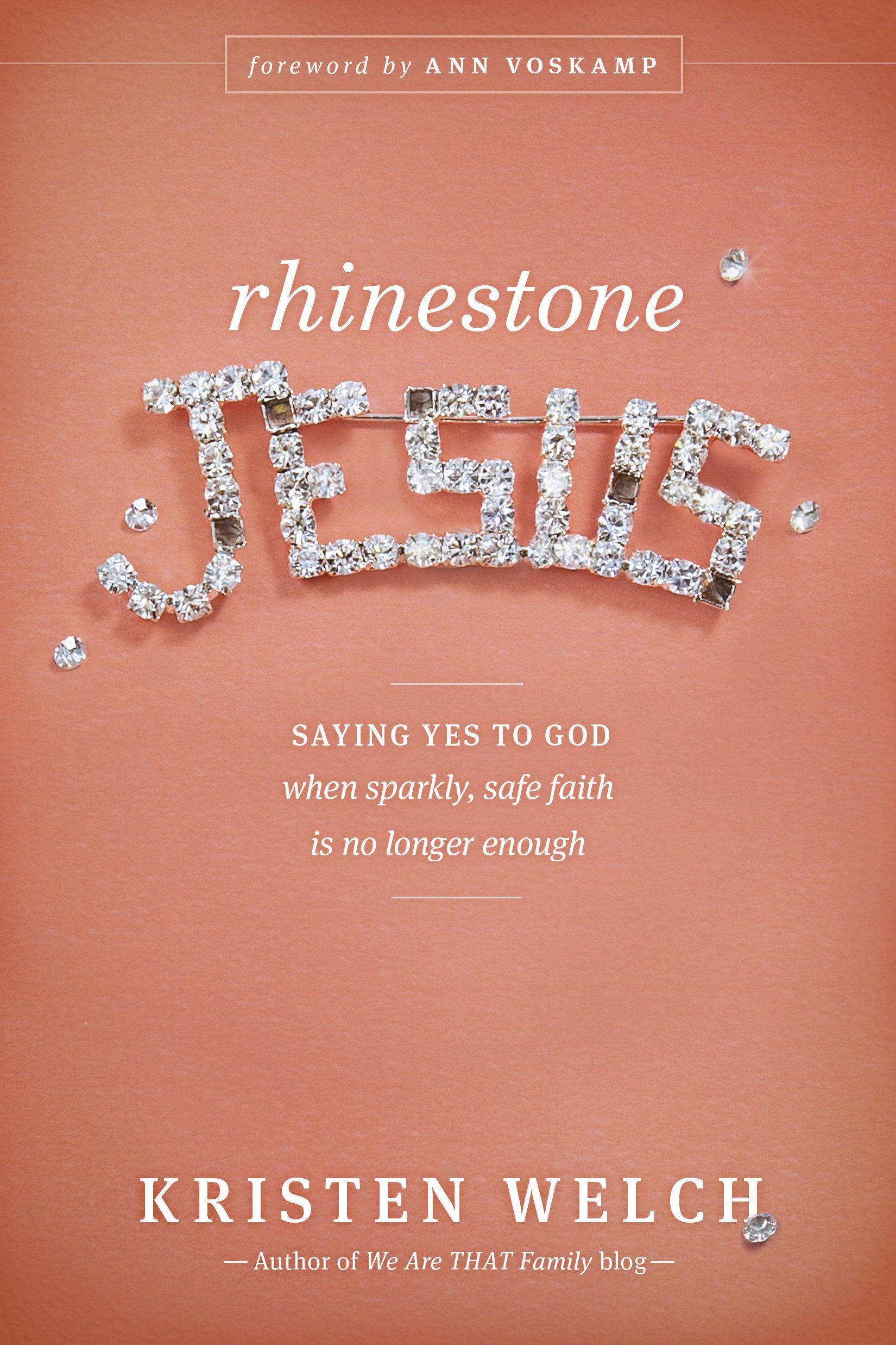 Rhinestone Jesus: Saying Yes to God When Sparkly, Safe Faith Is No Longer Enough Art & Literature