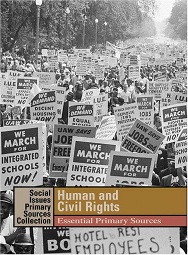 Human And Civil Rights: Essential Primary Sources: Hmn & CVL Rghts (Social Issues Essential Primary Sources) Law