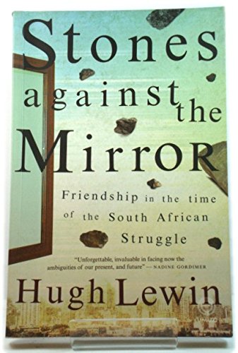 Stones Against the Mirror: Friendship in the time of the South African Struggle book