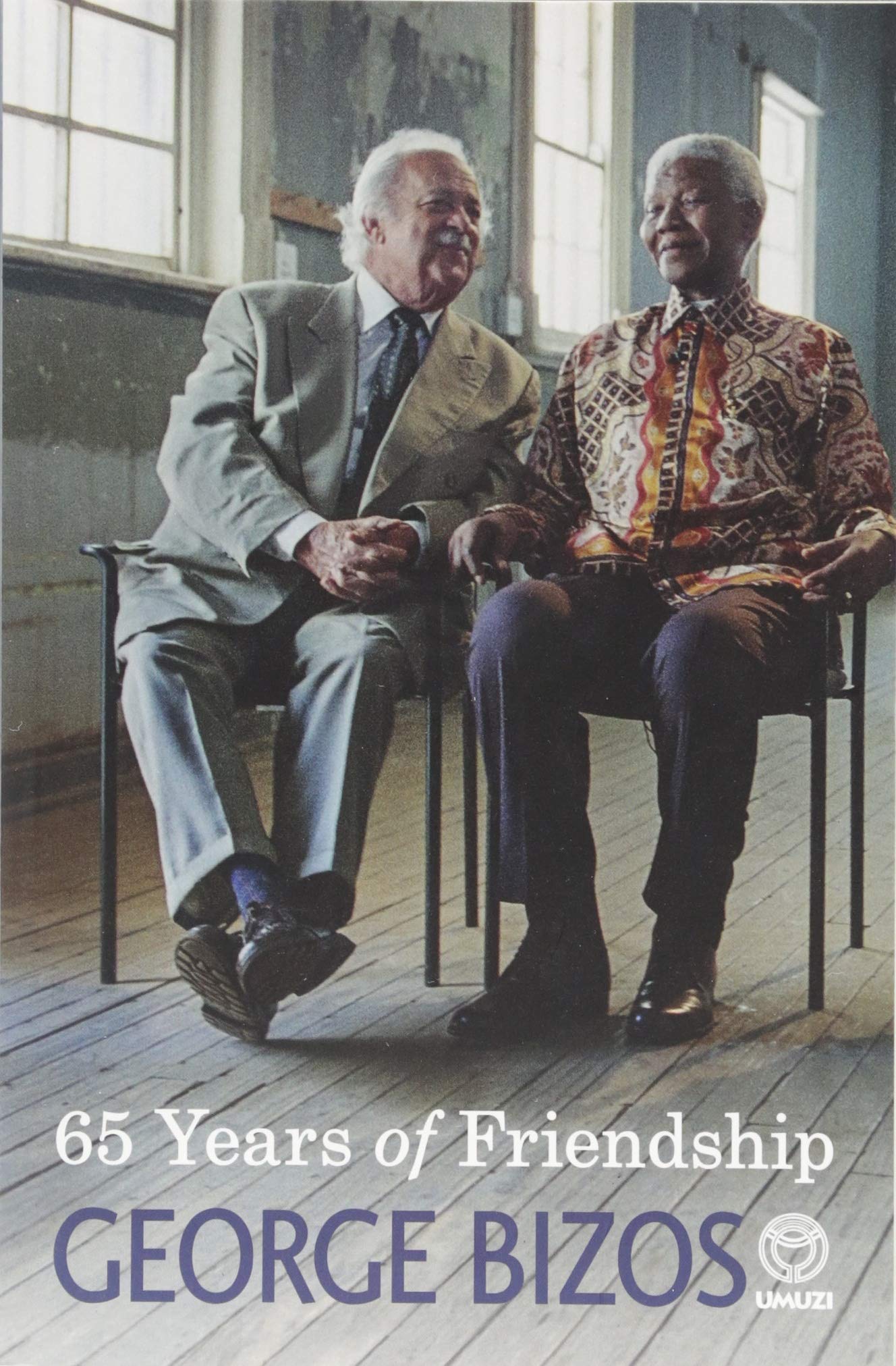 65 Years of Friendship: A Memoir of My Friendship With Nelson Mandela Memories